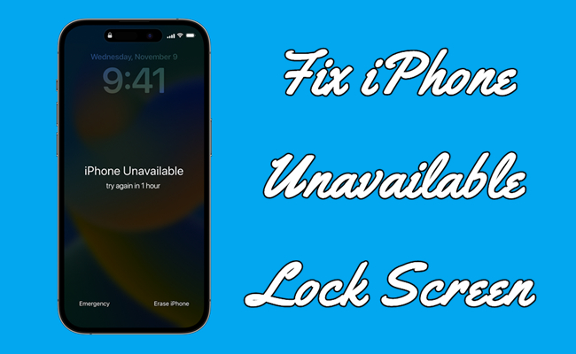 How to Fix iPhone Unavailable Screen in 5 Ways [Latest Guide]