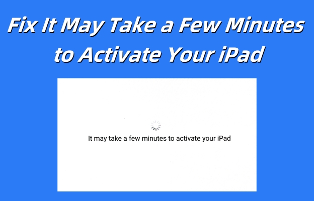 fix it may take a few minutes to activate your ipad